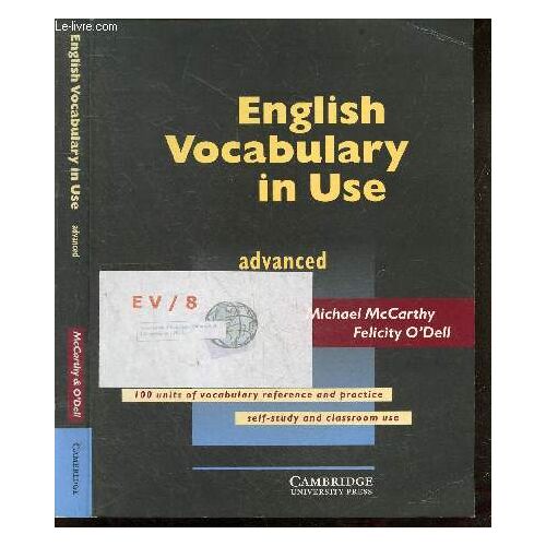 English Vocabulary In Use - Advanced - 100 Units Of Vocabulary And Practice, Self Study And Classroom Use