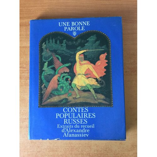 Une Bonne Parole : Contes Populaires Russes Extraits Du Recueil D'alexandre Afanassiev