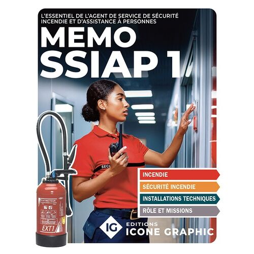 Mémo Ssiap1 - Essentiel D'agent De Service De Sécurité Incendie Et D'assistance À Personnes