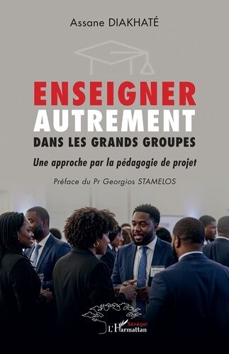 Enseigner Autrement Dans Les Grands Groupes - Une Approche Par La Pédagogie De Projet