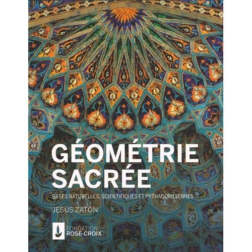 Géométrie Sacrée - Bases Naturelles, Scientifiques Et Pythagoriciennes