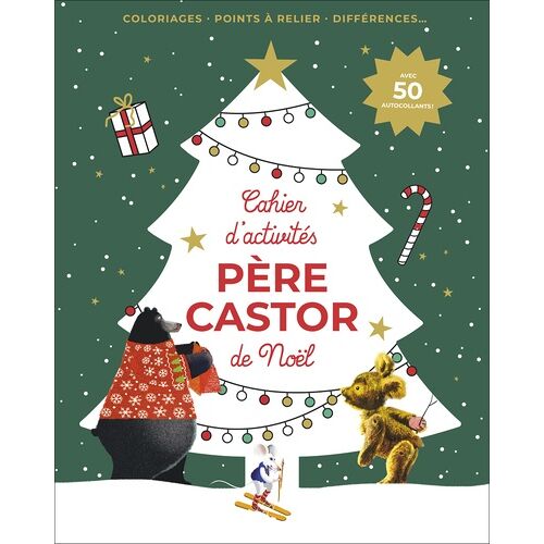 Cahier D'activités De Noël Père Castor - Avec 50 Autocollants ! Découvre 10 Merveilleuses Histoires Du Père Castor !