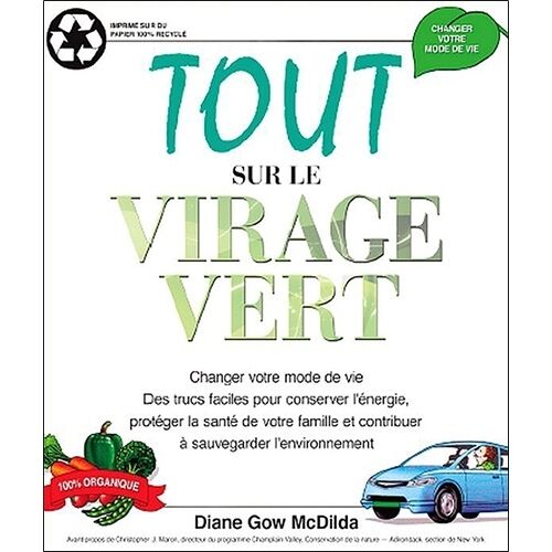 Tout Sur Le Virage Vert - Des Trucs Faciles Pour Conserver L'énergie, Protéger La Santé De Votre Famille Et Contribuer À Sauvegarder L'environnement