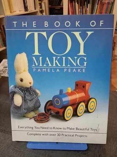The Book Of Toymaking: Everything You Need To Know To Make Beautiful Toys