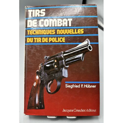 Tirs De Combat Techniques Nouvelles Du Tir De Police Siegfried F. Hubner