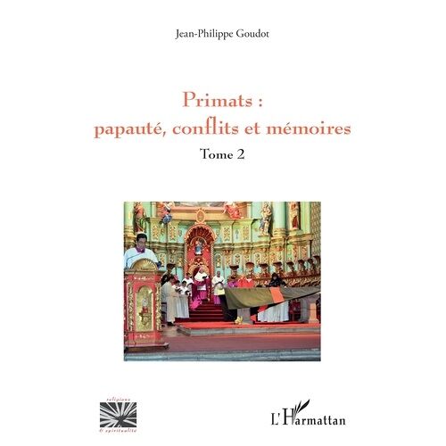 Primats : Papauté, Conflits Et Mémoires - Tome 2