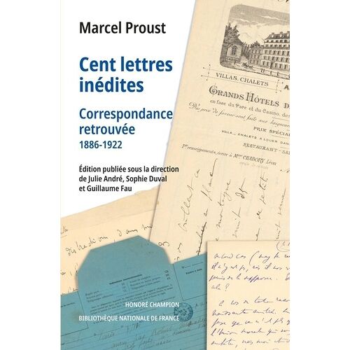 Cent Lettres Inédites - Correspondance Retrouvée 1886-1922