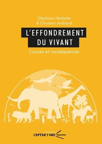 L'effondrement Du Vivant - Causes Et Conséquences