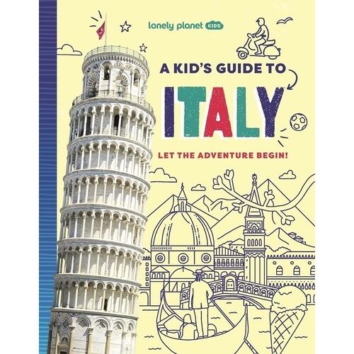A Kid's Guide To Italy - Let The Adventure Begin !