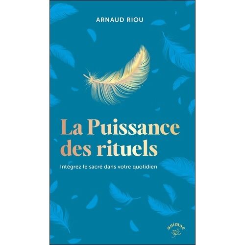 La Puissance Des Rituels - Intégrez Le Sacré Dans Votre Quotidien