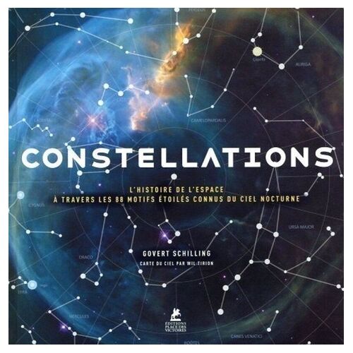 Constellations - L'histoire De L'espace À Travers Les 88 Motifs Étoilés Connus Du Ciel Nocturne