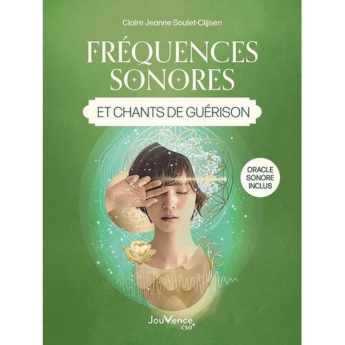 Fréquences Sonores Et Chants De Guérison - Oracle Sonore Inclus