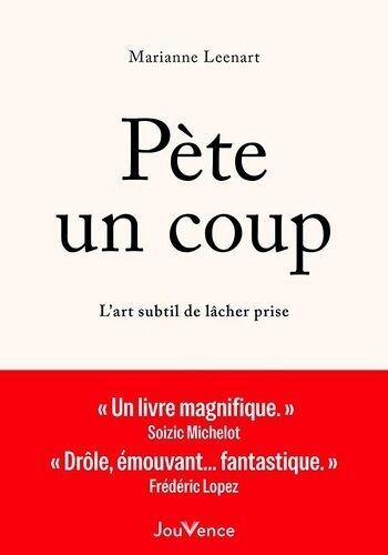 Pète Un Coup - L'art Subtil De Lâcher Prise