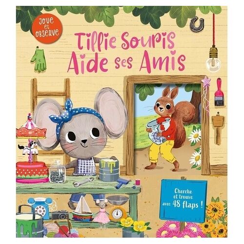 Tillie Souris Aide Ses Amis - Cherche Et Trouve Avec 48 Flaps !