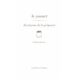 Le Yaourt - Dix Façons De Le Préparer