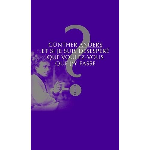 Et Si Je Suis Désespéré, Que Voulez-Vous Que J'y Fasse ?