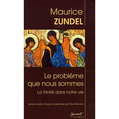 Le Problème Que Nous Sommes - La Trinité Dans Notre Vie