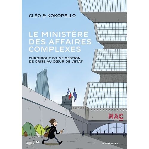 Le Ministère Des Affaires Complexes - Chronique D'une Gestion De Crise Au Coeur De L'etat