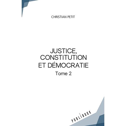 Justice, Constitution Et Démocratie - Tome 2