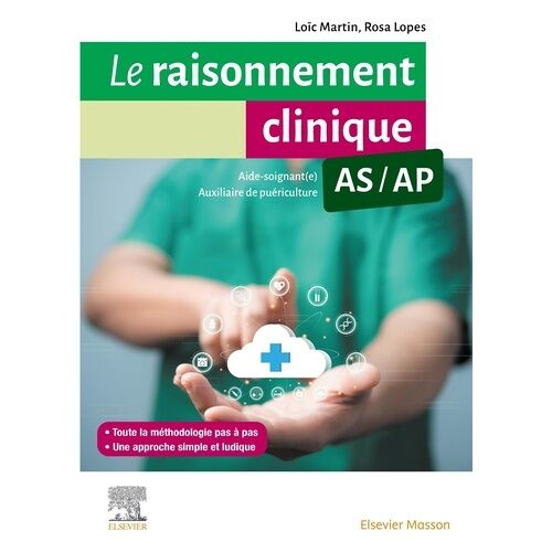 Le Raisonnement Clinique As/Ap - Guide Méthodologique Pour Les Aides-Soignants Et Les Auxiliaires De Puériculture