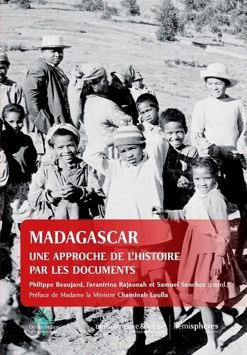 Madagascar - Une Approche De L'histoire Par Les Documents