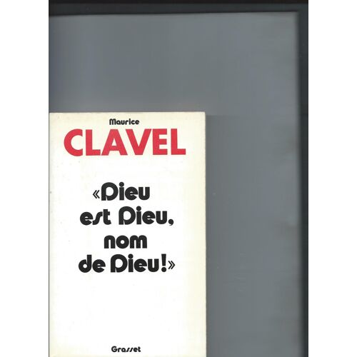 Maurice Clavel: Dieu Est Dieu Nom De Dieu.Maurice Druon: Une Eglise Qui Se Trompe De Siecle.I