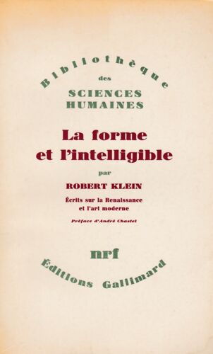 La Forme Et L Intelligible . Écrits Sur La Renaissance Et L Art Moderne