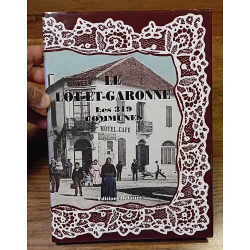 Le Lot Et Garonne, Les 319 Communes. Cartes Postales Et Photos