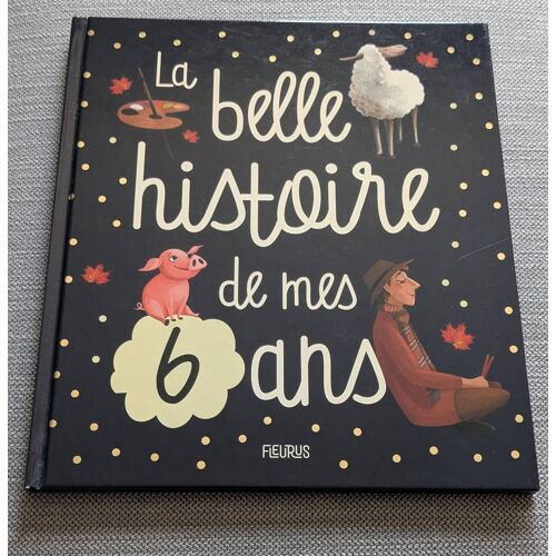 Livre " La Belle Histoire De Mes 6 Ans"
