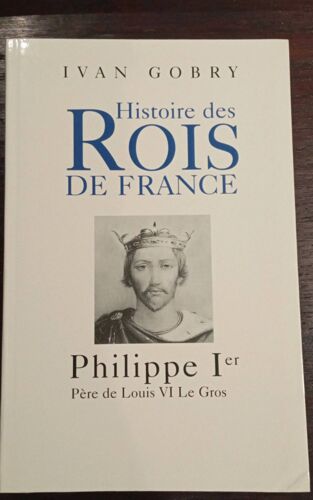 Ivan Gobry. Philippe 1er. Éditions Du Glm.