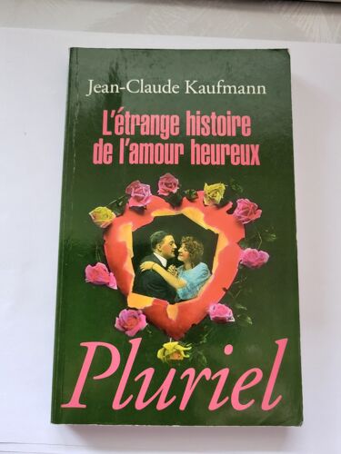L'Étrange Histoire De L'Amour Heureux Jean Claude Kaufmann