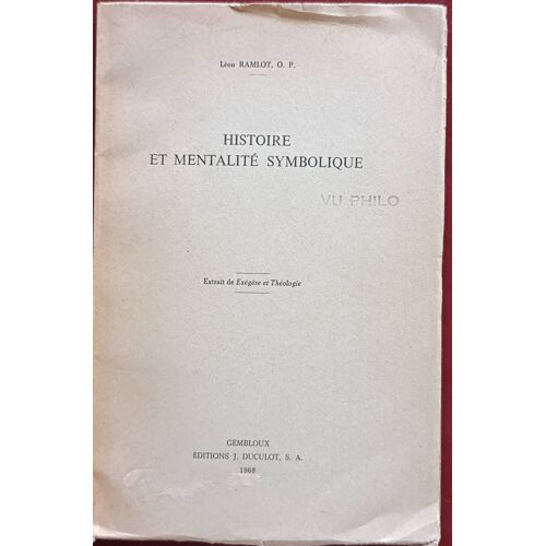 Histoire Et Mentalité Symbolique : Extrait De Exégèse Et Théologie Par Léon Ramlot, O. P. ( Édition J. Ducilot, S. A. 1968 ).
