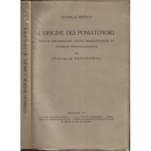 L'Origine Des Poniatowski Partie Préliminaire, Notes Biographiques Et Aperçus Psychologiques Sur Stanislas Poniatowski