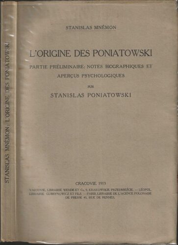 L'Origine Des Poniatowski Partie Préliminaire, Notes Biographiques Et Aperçus Psychologiques Sur Stanislas Poniatowski