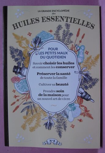 La Grande Encyclopédie Des Huiles Essentielles - Janvier / Février 2026 - N° 03
