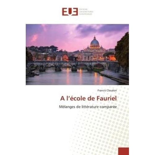 A L'école De Fauriel - Mélanges De Littérature Comparée