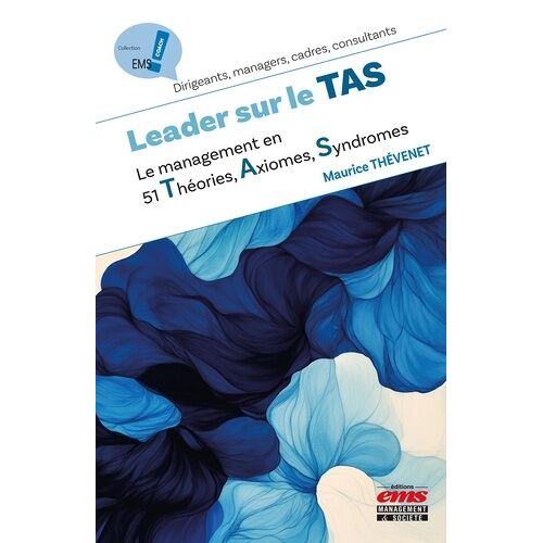 Leader Sur Le Tas - Le Management En 51 Théories, Axiomes, Syndromes