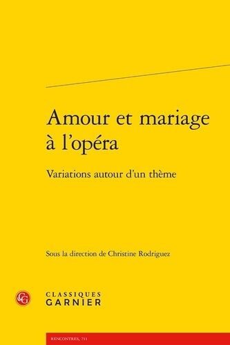Amour Et Mariage À L'opéra - Variations Autour D'un Thème