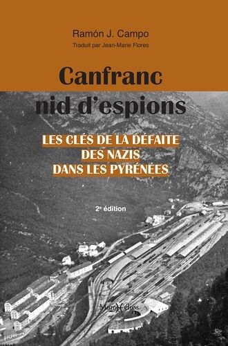 Canfranc, Nid D'espions - Les Clés De La Défaite Des Nazis Dans Les Pyrénées