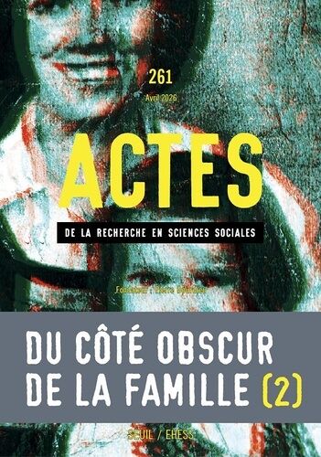 Actes De La Recherche En Sciences Sociales, N° 261 - Du Côté Obscur De La Famille Ii