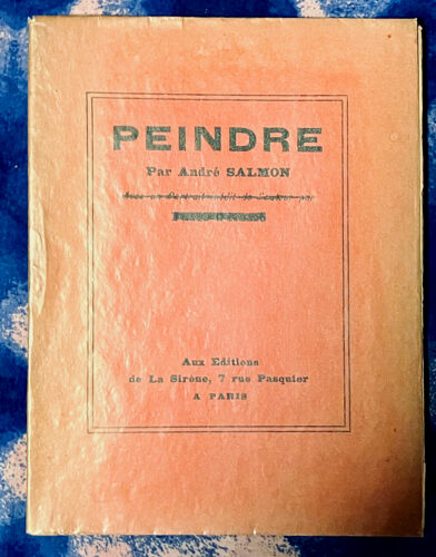 André Salmon, Peindre, Éditions De La Sirène (Sans Dessin De Picasso), 1921.