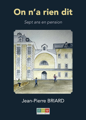 On N’A Rien Dit, Sept Ans En Pension