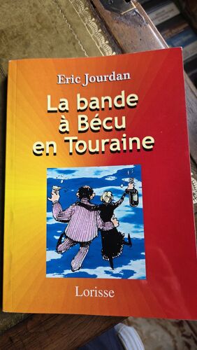 Eric Jourdan La Bande À Bécu En Touraine - Roman