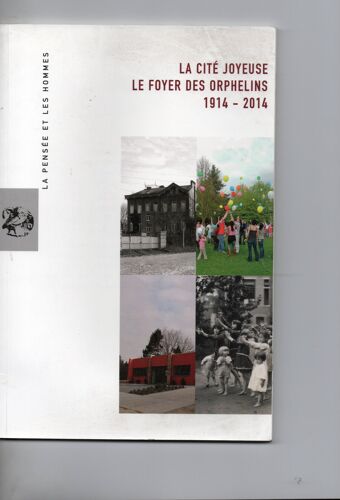 La Cité Joyeuse - Le Foyer Des Orphelins 1914-2014