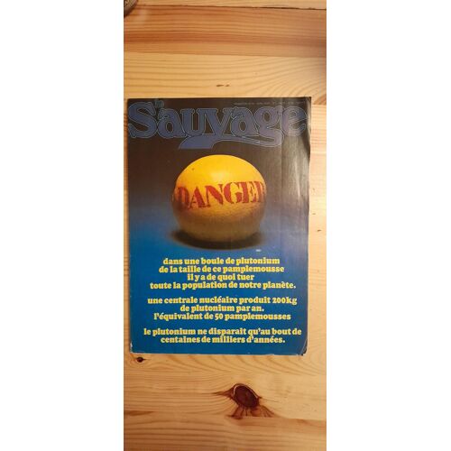 Revue Le Sauvage N°20 Avril 1975 Danger - Dans Une Boule De Plutonium De La Taille De Ce Pamplemousse Il Y A De Quoi Tuer Toute La Population De Notre Planète...