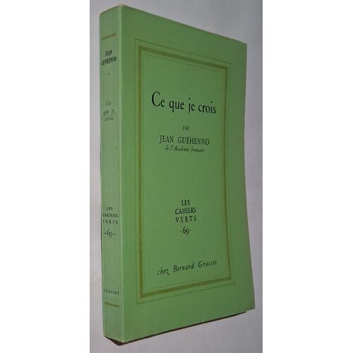 Ce Que Je Crois - Les Cahiers Verts N° 69 - Exemplaire Sur Alfa