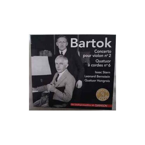 Bartok - Isaac Stern / Leonard Bernstein / Quatuor Hongrois - Concerto Pour Violon N°2. Quatuor À Cordes N°6.