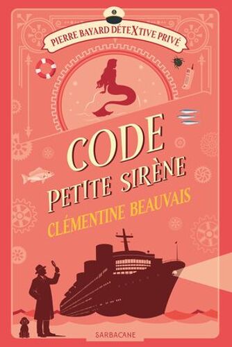 Pierre Bayard Détextive Privé (Tome 3) - Code Petite Sirène