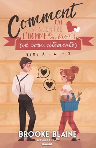 Comment J'ai Rencontré L'homme De Ma Vie (En Sous-Vêtements)