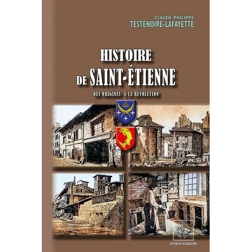 Histoire De Saint-Etienne - Des Origines À La Révolution